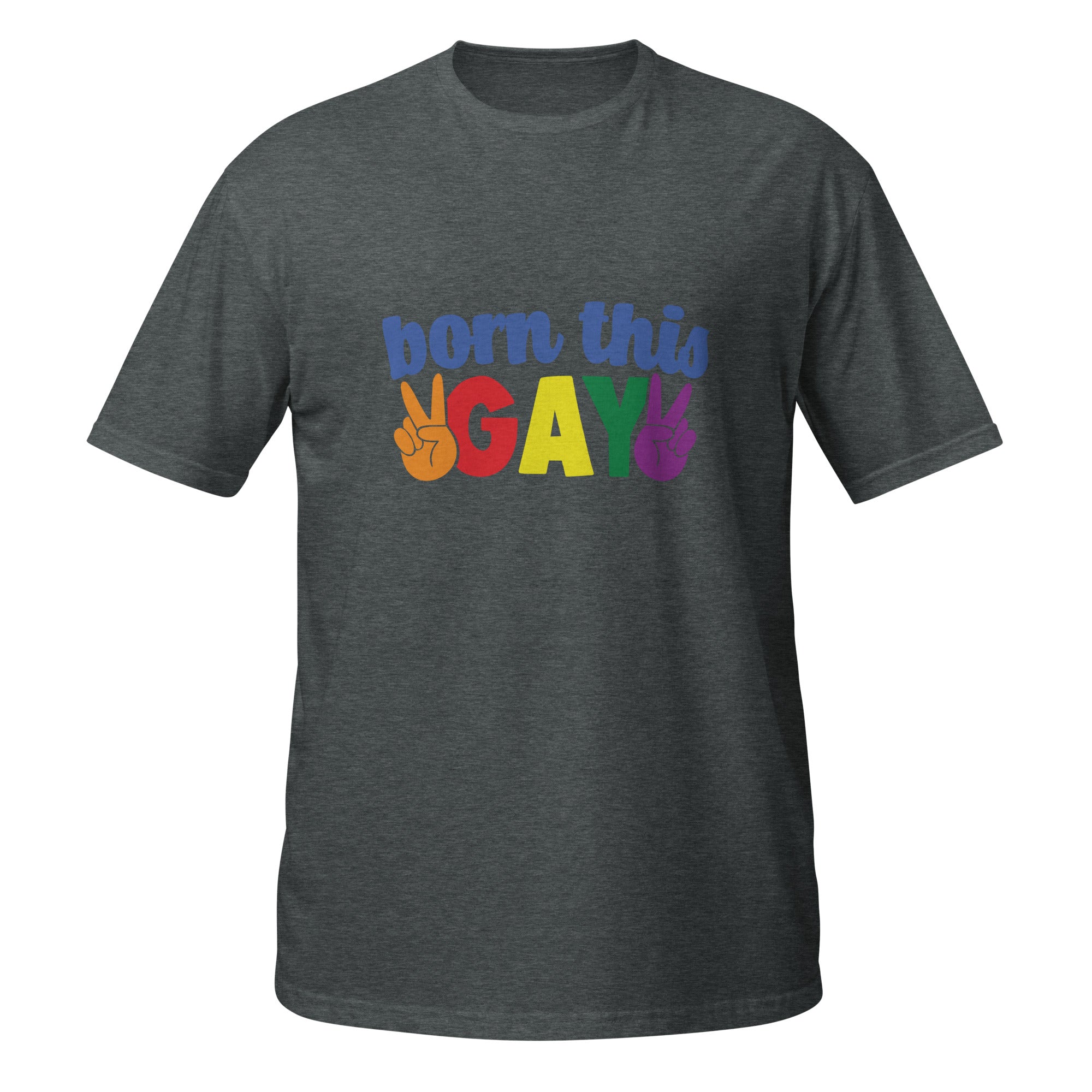 Short-Sleeve Unisex T-Shirt- Born this gay
