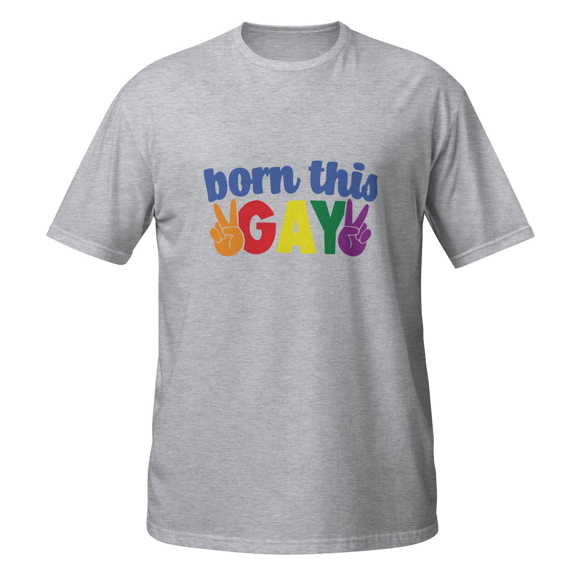 Short-Sleeve Unisex T-Shirt- Born this gay