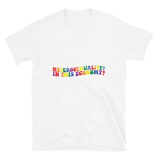 Short-Sleeve Unisex T-Shirt- Heterosexuality In this economy
