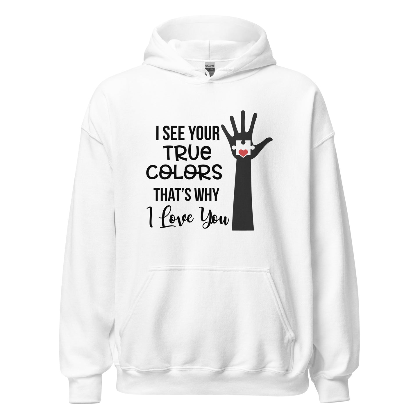 Unisex Hoodie- I see your True Colors