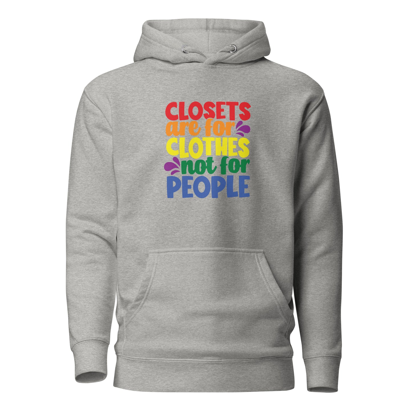 Unisex Hoodie- Closets are for clothes not for people