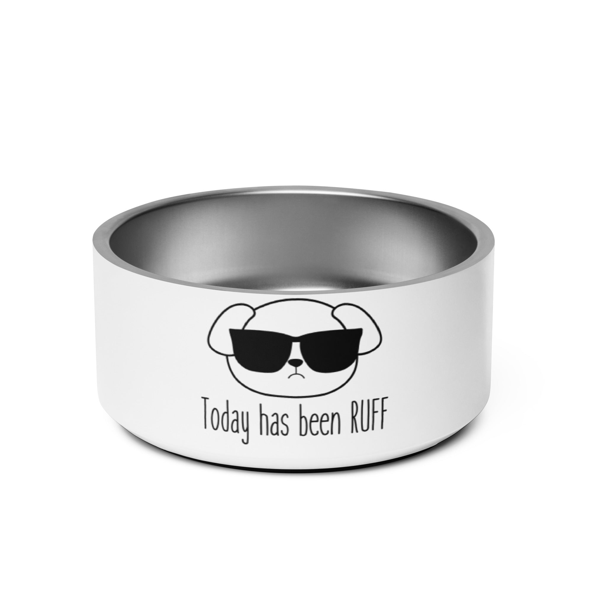 Pet bowl- Today has been Ruff