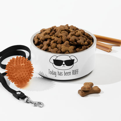 Pet bowl- Today has been Ruff