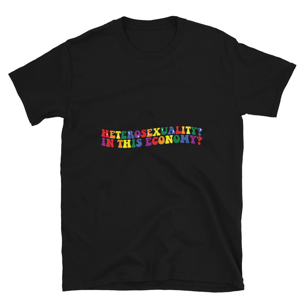 Short-Sleeve Unisex T-Shirt- Heterosexuality In this economy