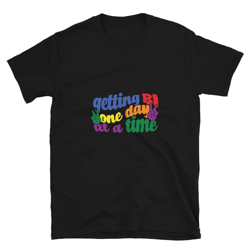 Short-Sleeve Unisex T-Shirt- Getting Bi one day at a time