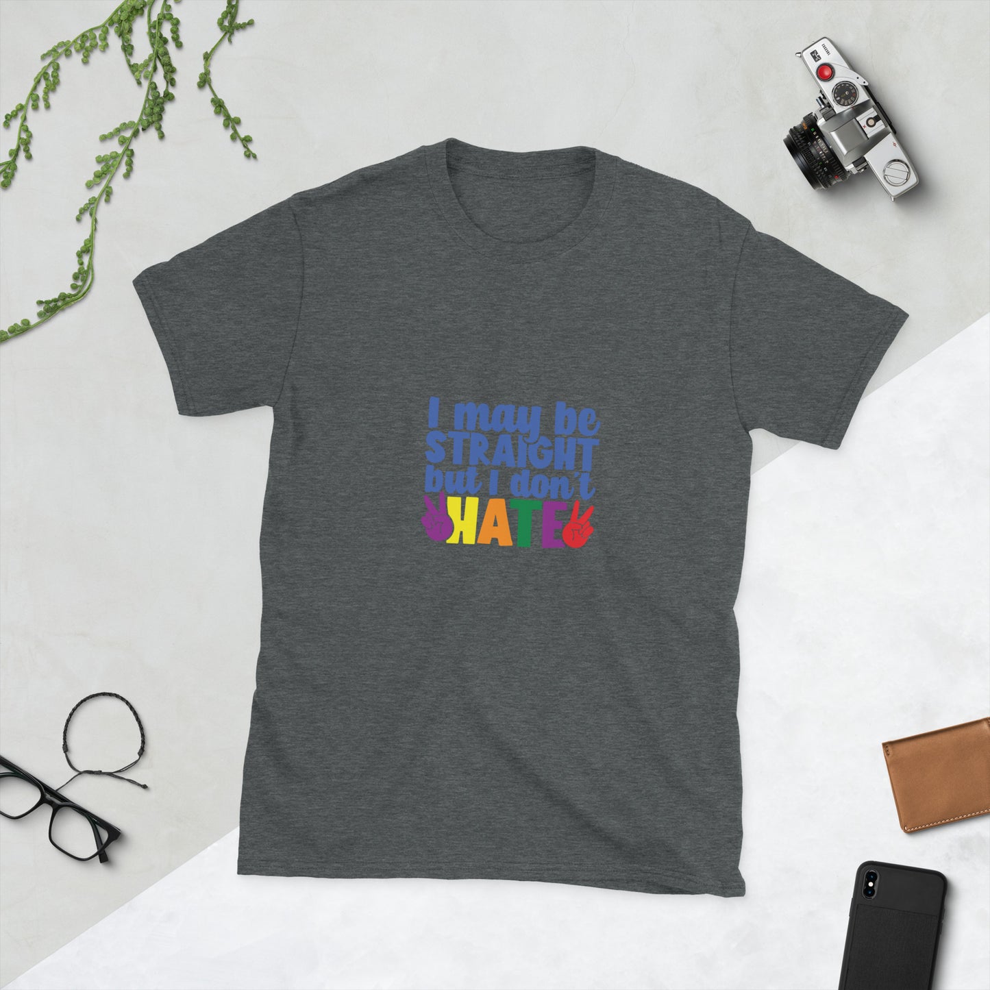 Short-Sleeve Unisex T-Shirt- I may be straight but I don't hate