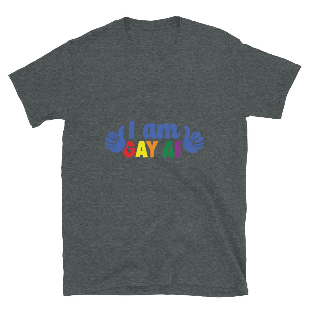 Short-Sleeve Unisex T-Shirt- I am gay af