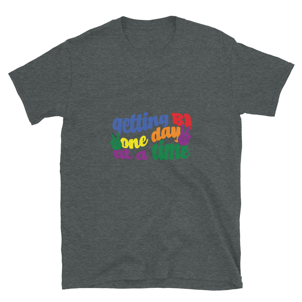 Short-Sleeve Unisex T-Shirt- Getting Bi one day at a time