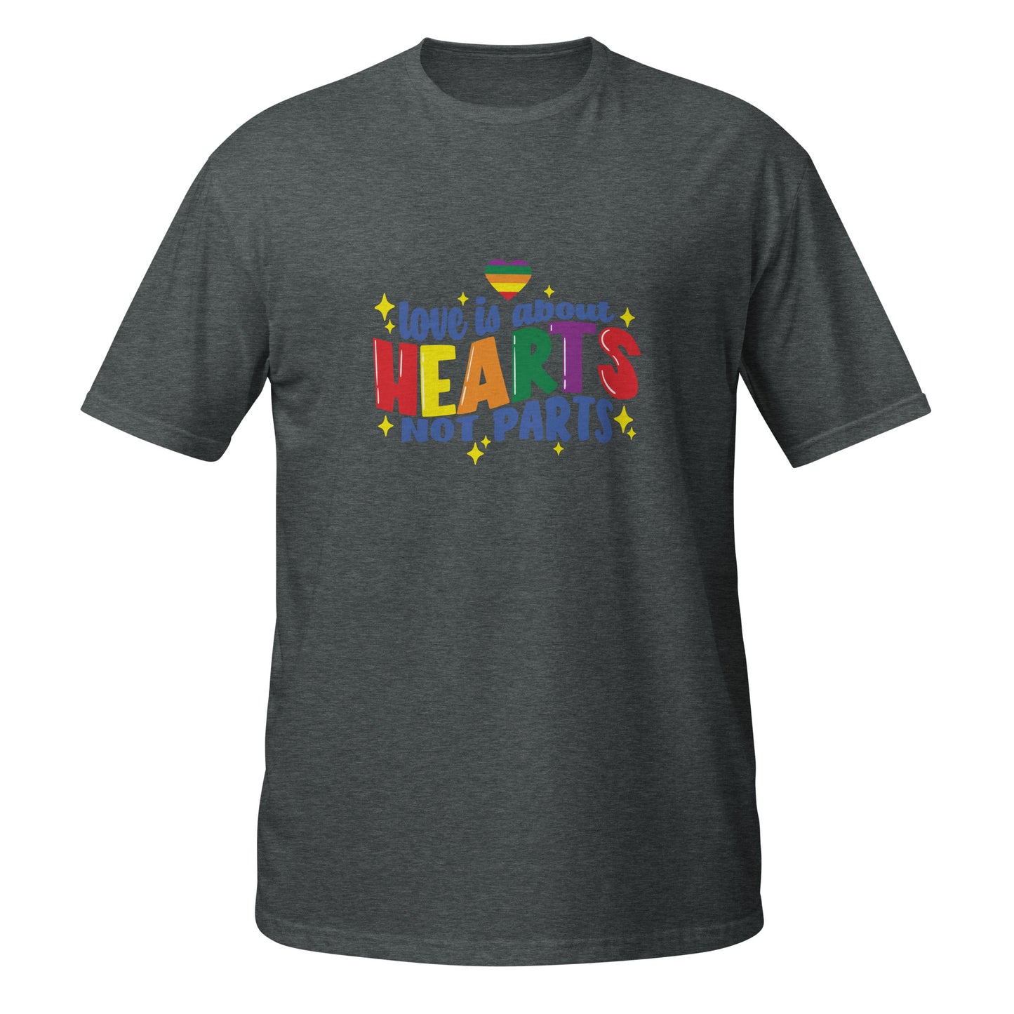 Short-Sleeve Unisex T-Shirt- Love is about hearts not parts