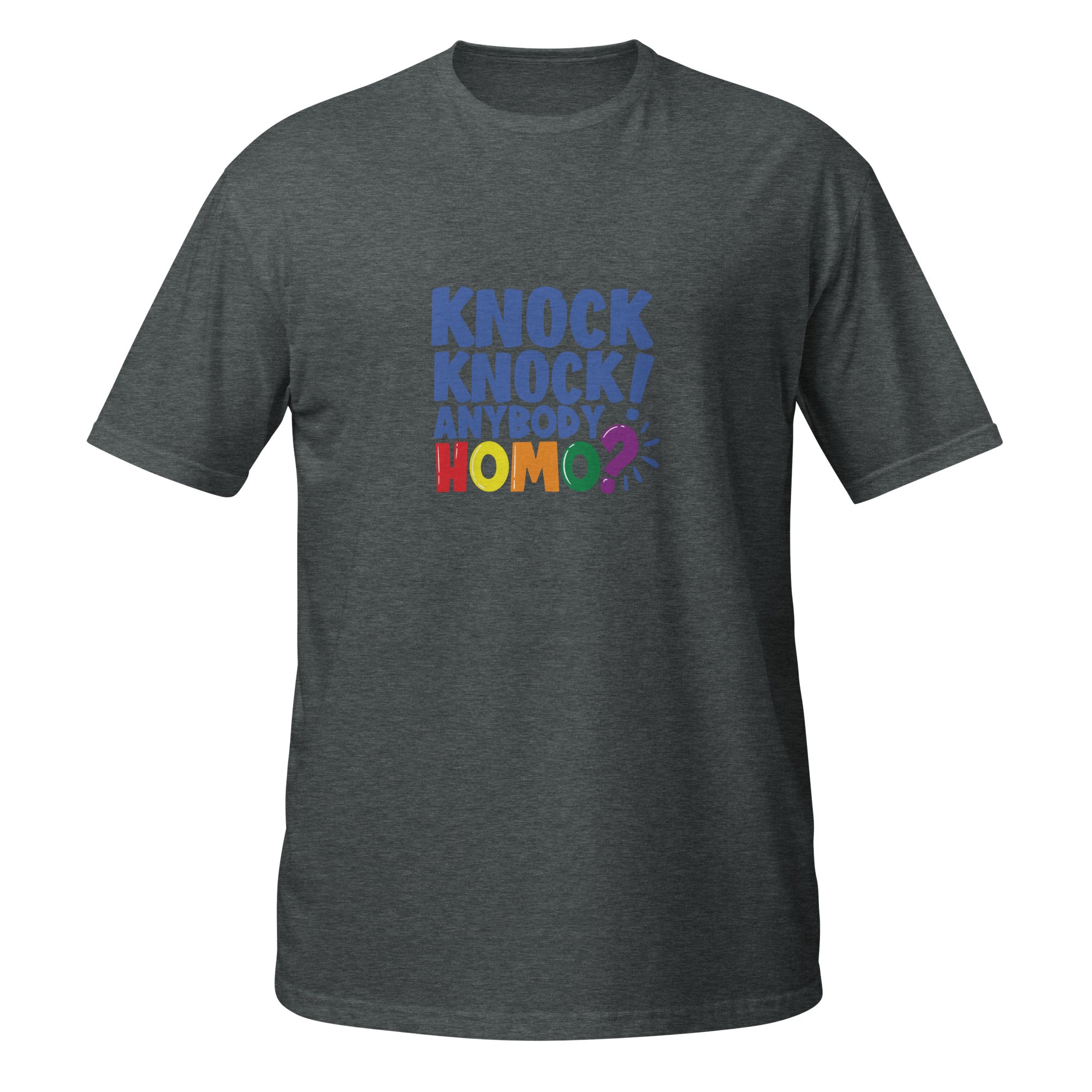 Short-Sleeve Unisex T-Shirt- Knock knock anybody homo