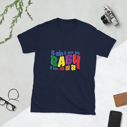 Short-Sleeve Unisex T-Shirt- It ain't no lie baby I'm BI BI BI