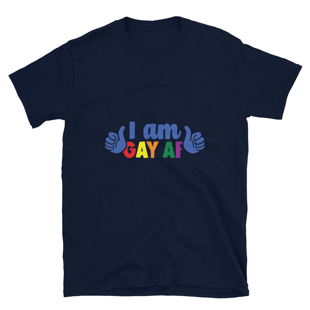 Short-Sleeve Unisex T-Shirt- I am gay af