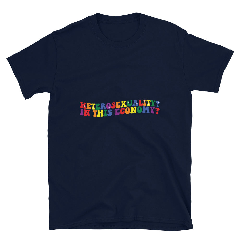 Short-Sleeve Unisex T-Shirt- Heterosexuality In this economy