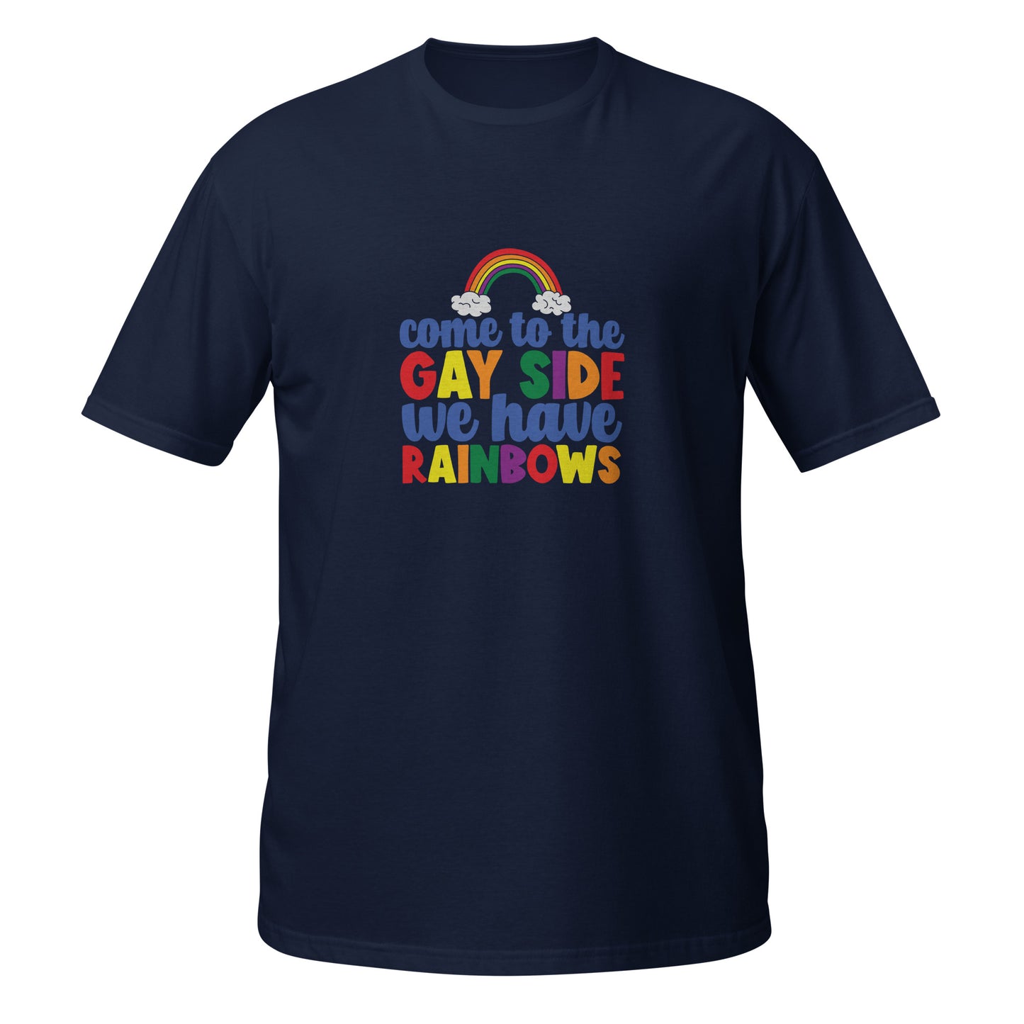 Short-Sleeve Unisex T-Shirt- Come to the gay side we have rainbows