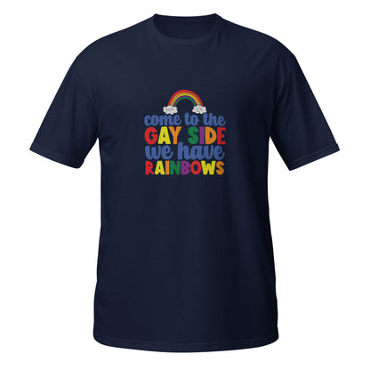 Short-Sleeve Unisex T-Shirt- Come to the gay side we have rainbows