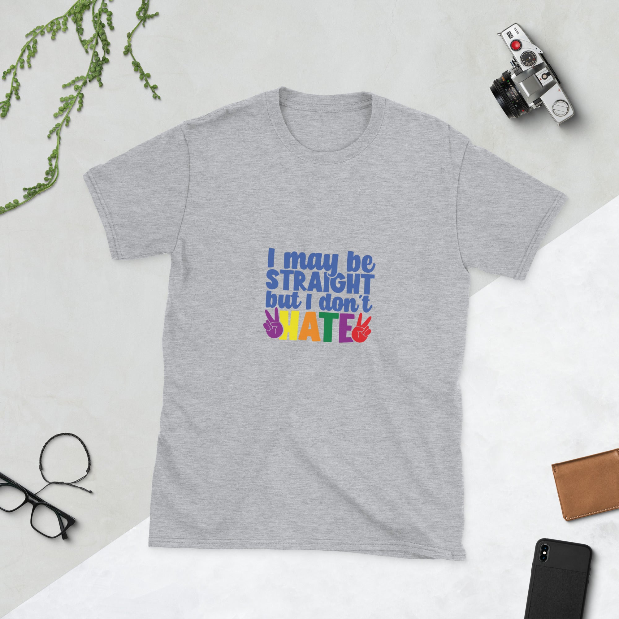 Short-Sleeve Unisex T-Shirt- I may be straight but I don't hate