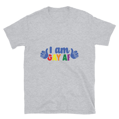 Short-Sleeve Unisex T-Shirt- I am gay af