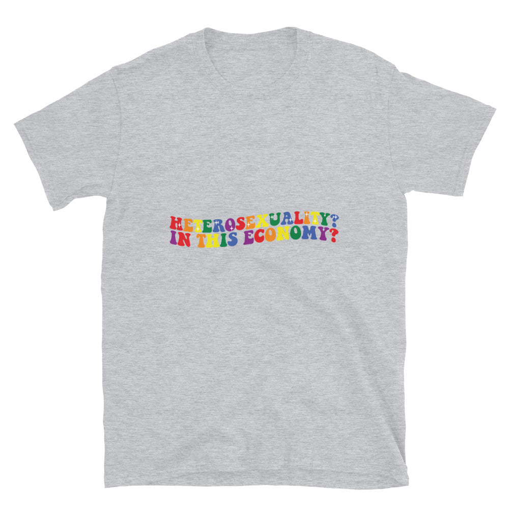 Short-Sleeve Unisex T-Shirt- Heterosexuality In this economy