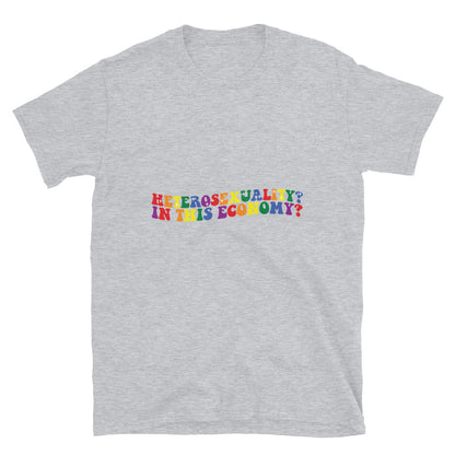 Short-Sleeve Unisex T-Shirt- Heterosexuality In this economy