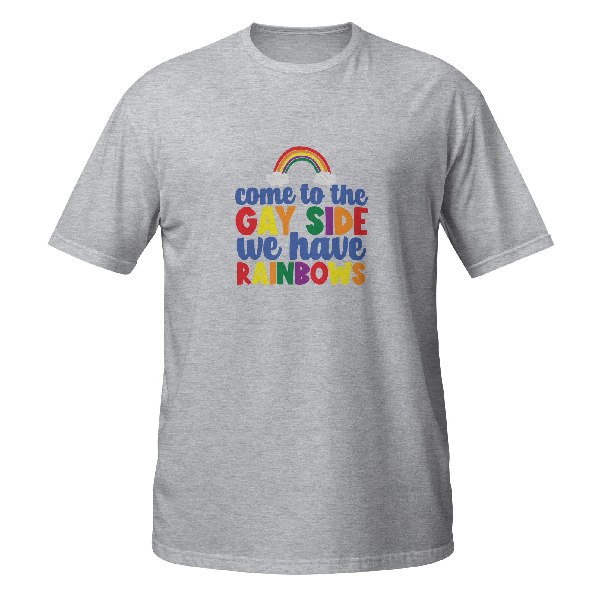 Short-Sleeve Unisex T-Shirt- Come to the gay side we have rainbows