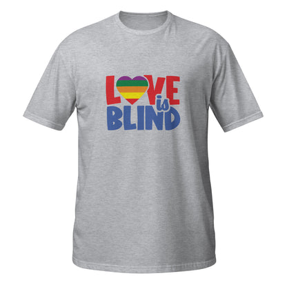 Short-Sleeve Unisex T-Shirt- Love is Blind