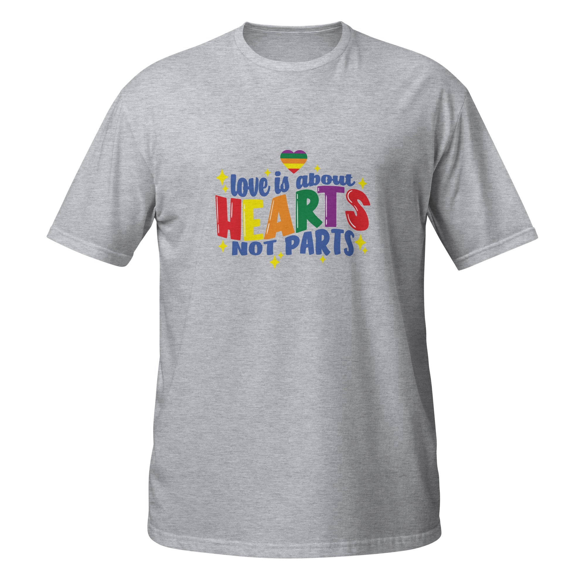 Short-Sleeve Unisex T-Shirt- Love is about hearts not parts
