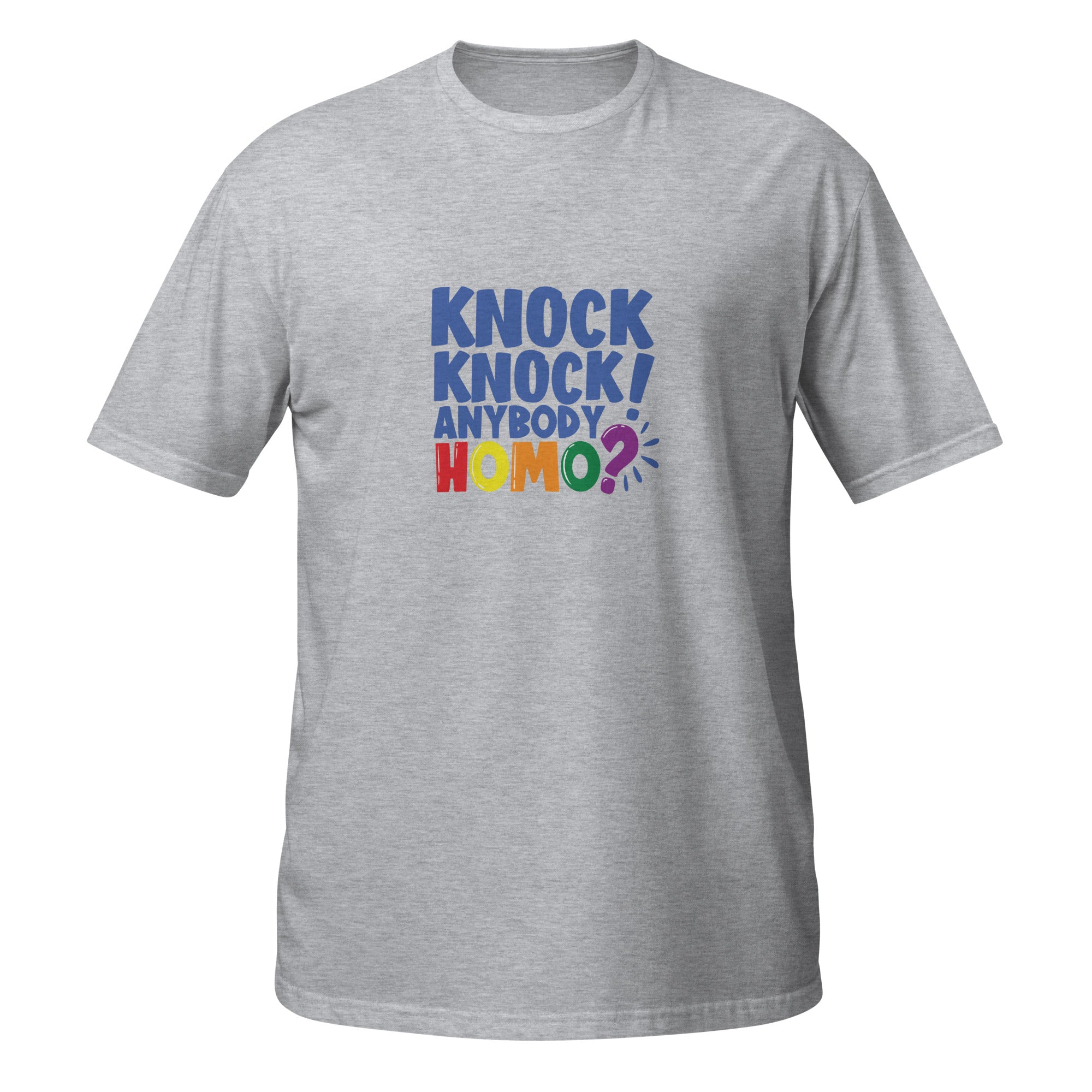 Short-Sleeve Unisex T-Shirt- Knock knock anybody homo