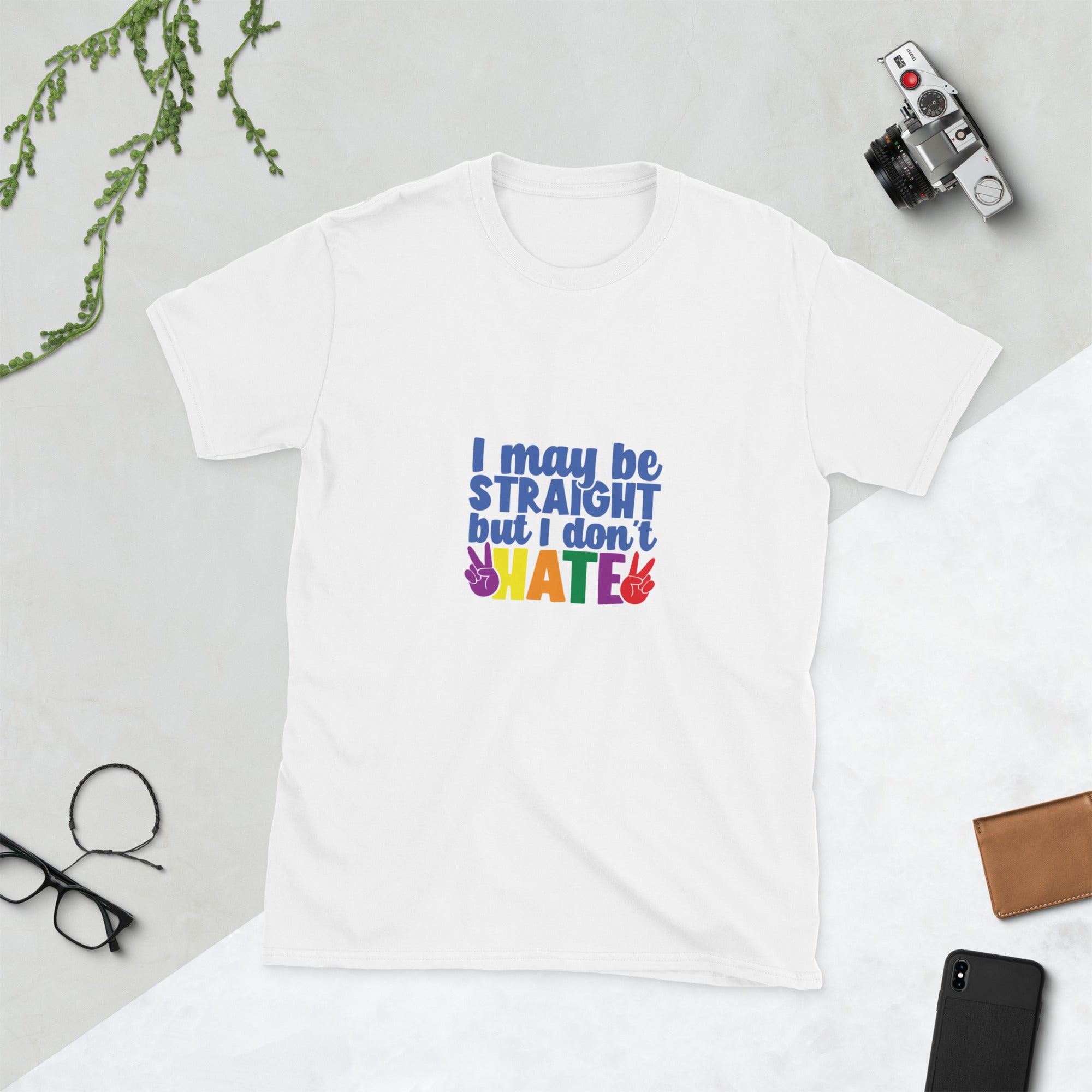 Short-Sleeve Unisex T-Shirt- I may be straight but I don't hate
