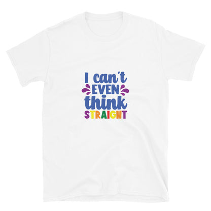 Short-Sleeve Unisex T-Shirt- I can't even think straight