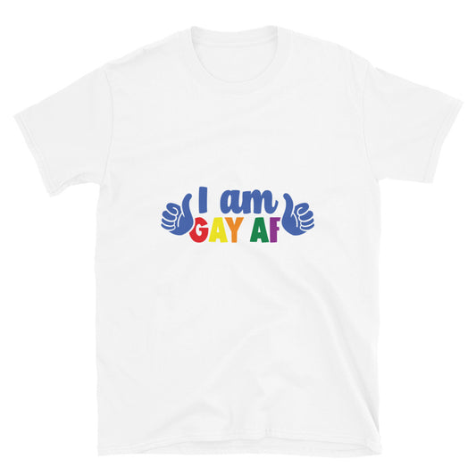 Short-Sleeve Unisex T-Shirt- I am gay af