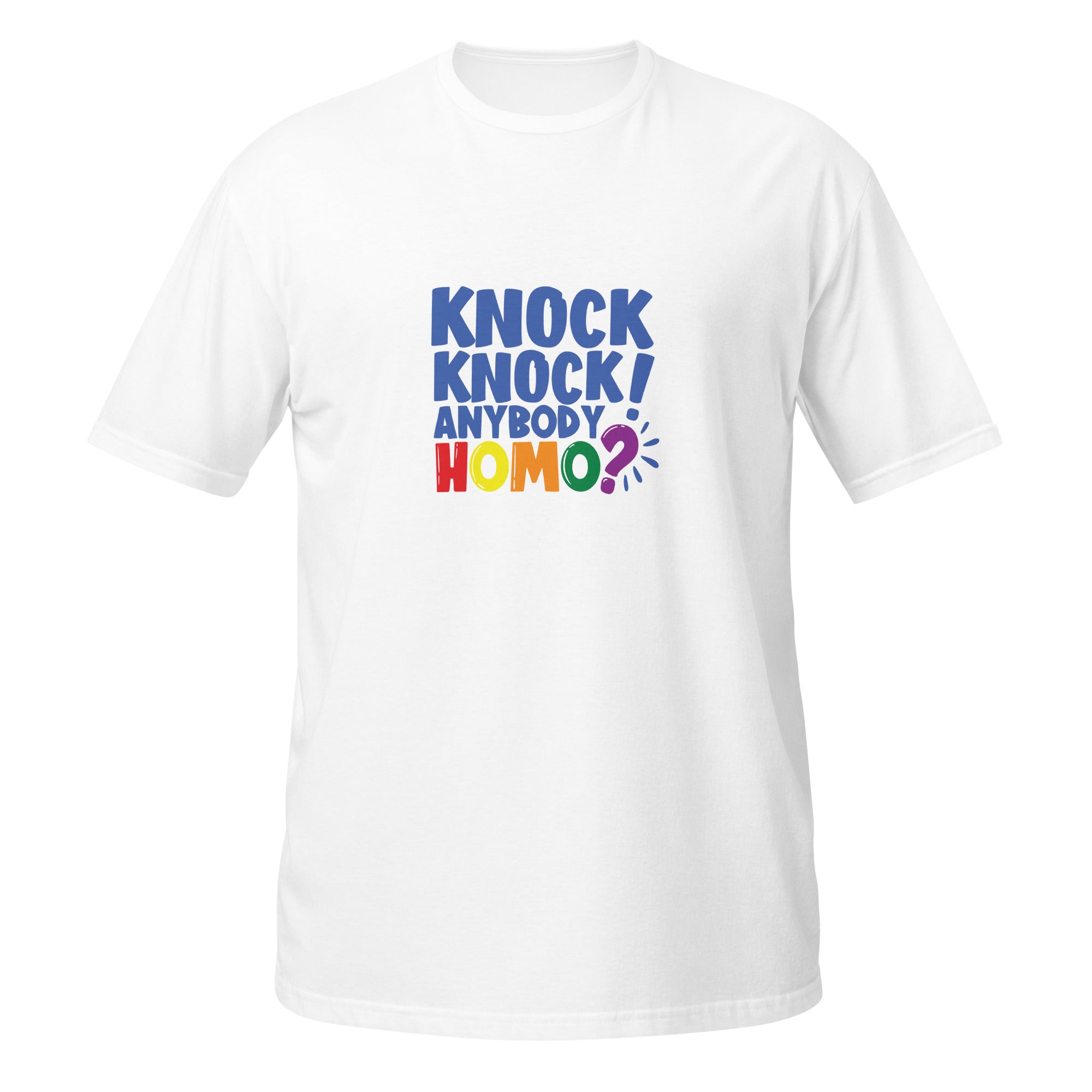 Short-Sleeve Unisex T-Shirt- Knock knock anybody homo
