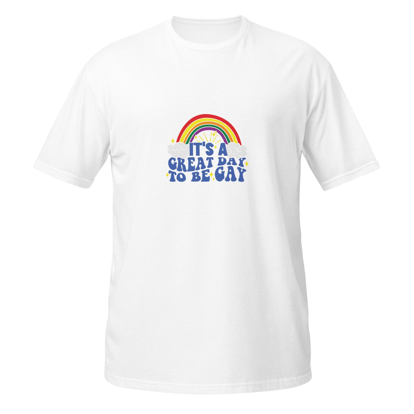 Short-Sleeve Unisex T-Shirt- It's a great day to be gay