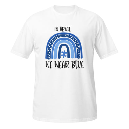 Short-Sleeve Unisex T-Shirt- In April  We Wear Blue
