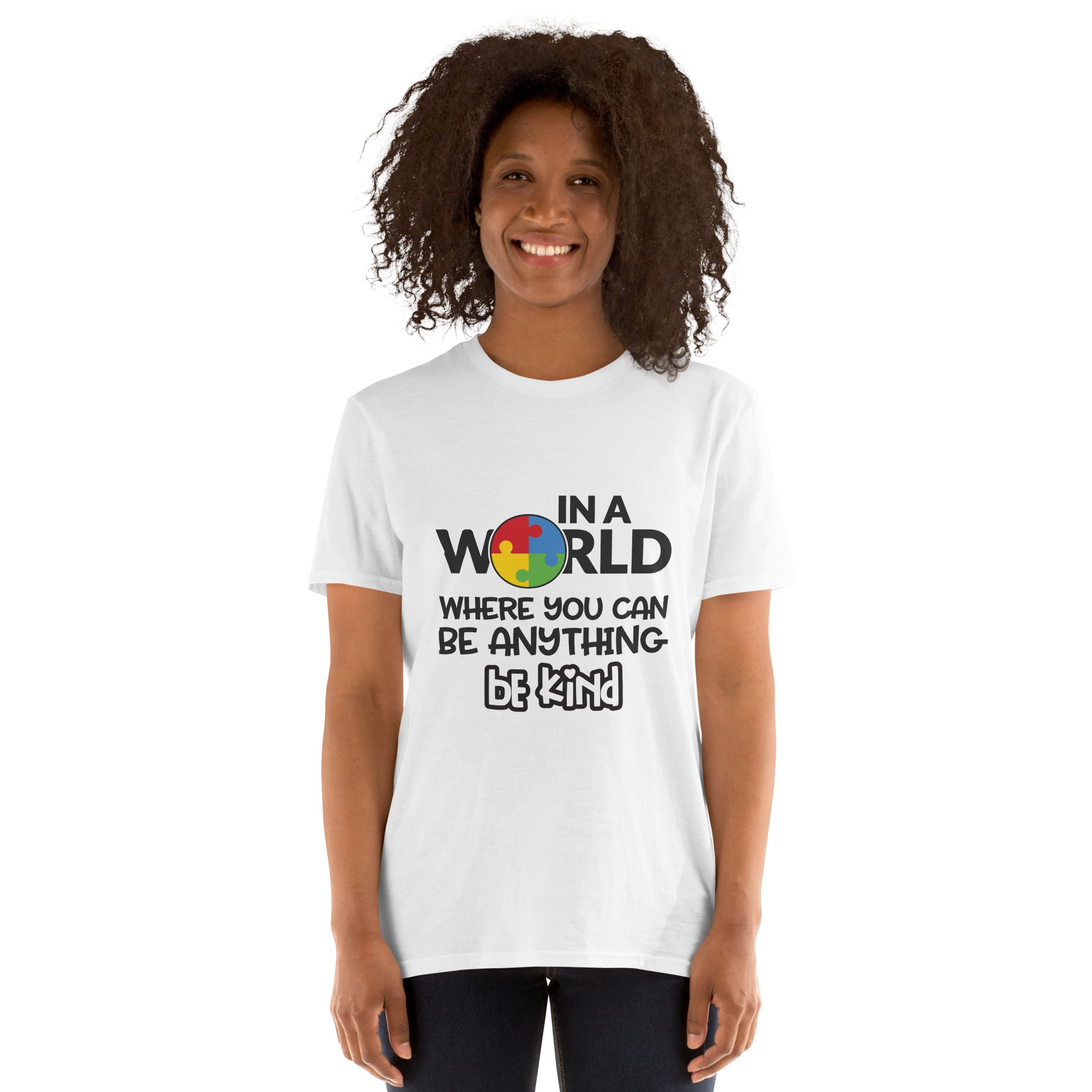 Short-Sleeve Unisex T-Shirt- In a world where you can be