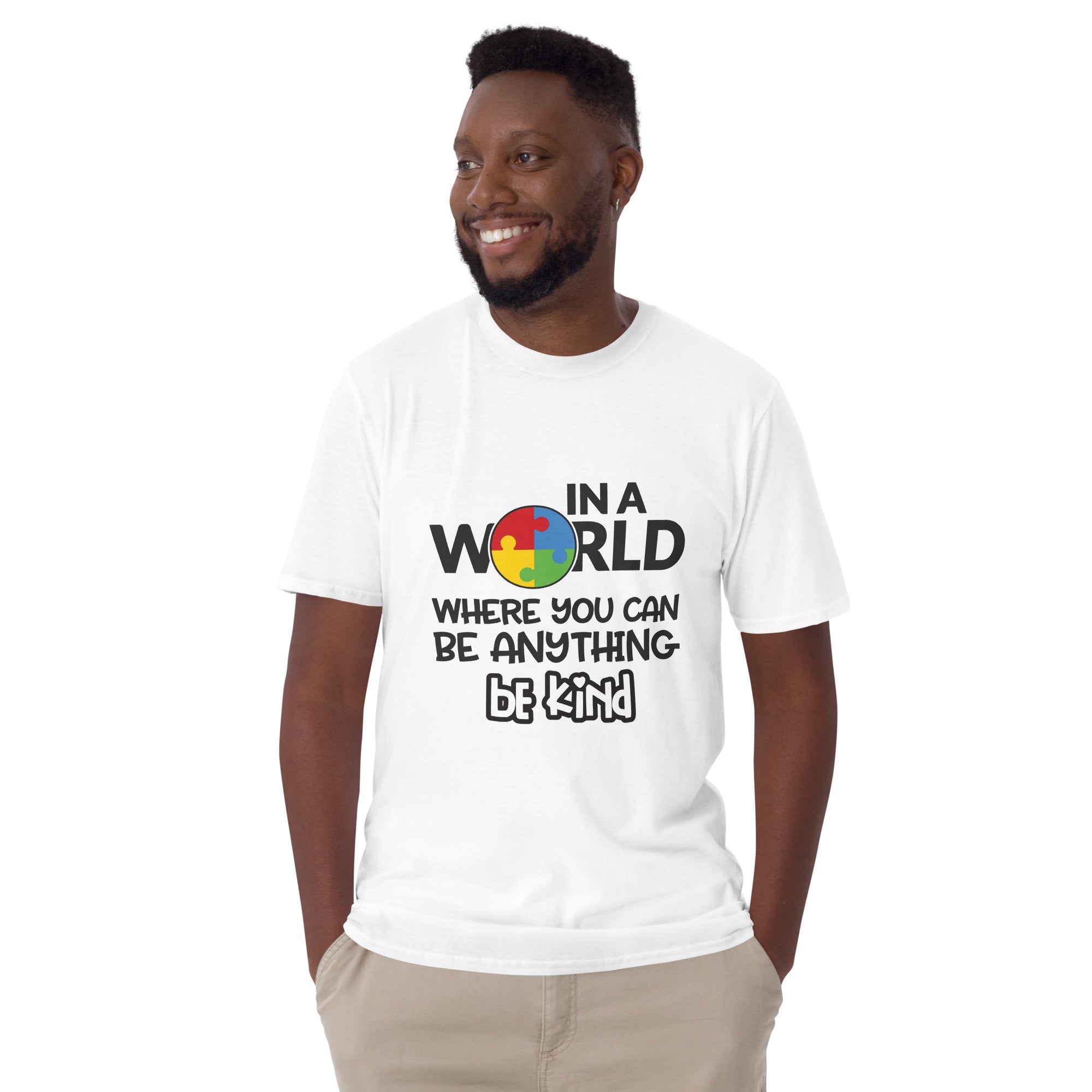 Short-Sleeve Unisex T-Shirt- In a world where you can be