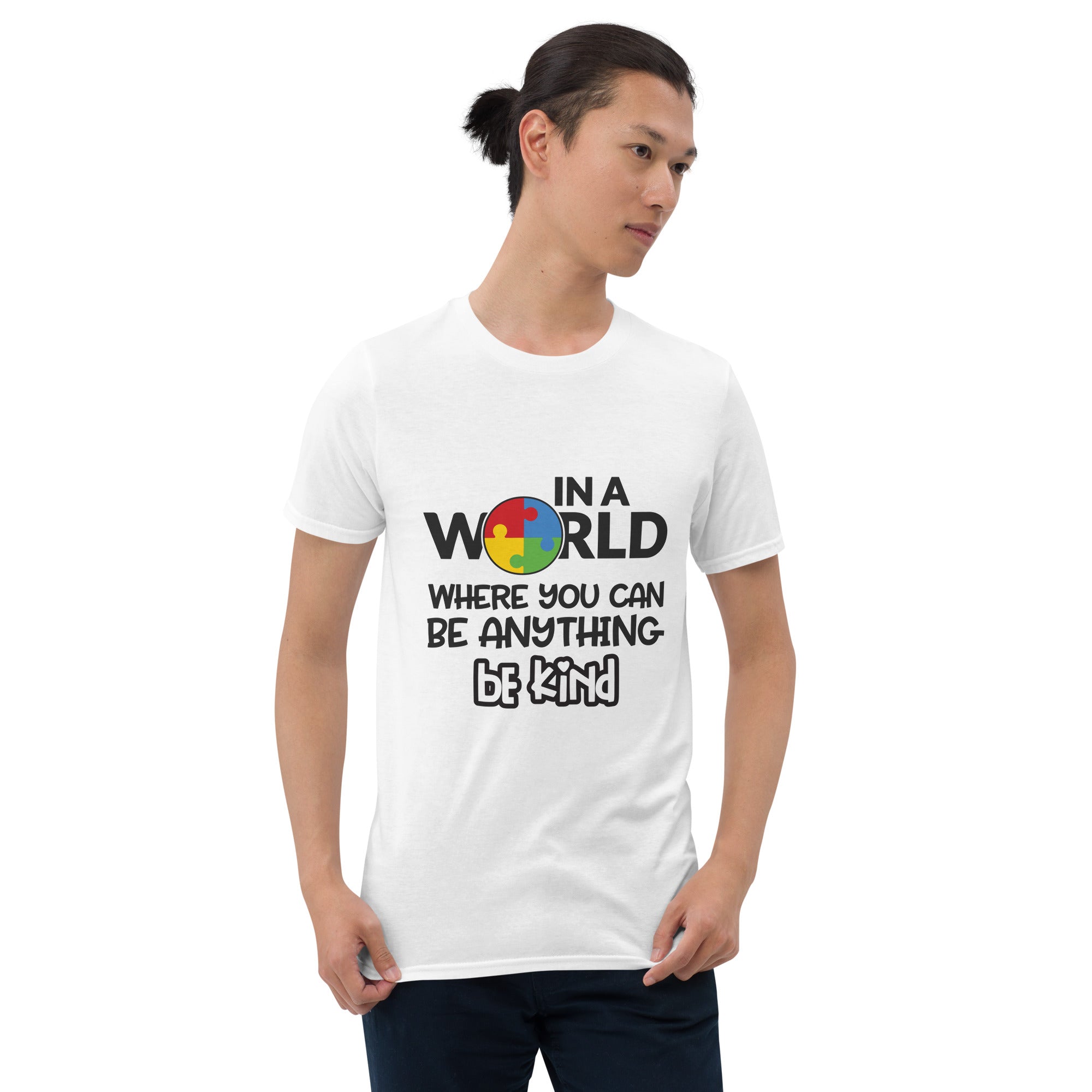 Short-Sleeve Unisex T-Shirt- In a world where you can be