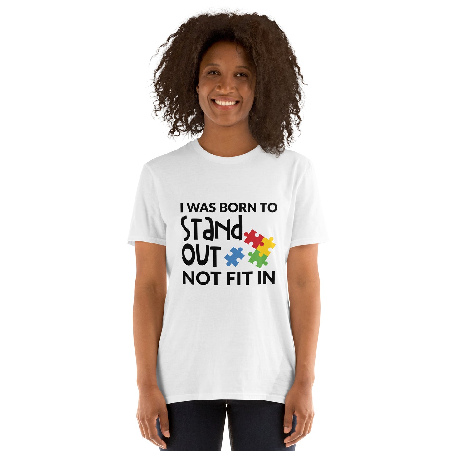 Short-Sleeve Unisex T-Shirt- I was born to stand out not fit in