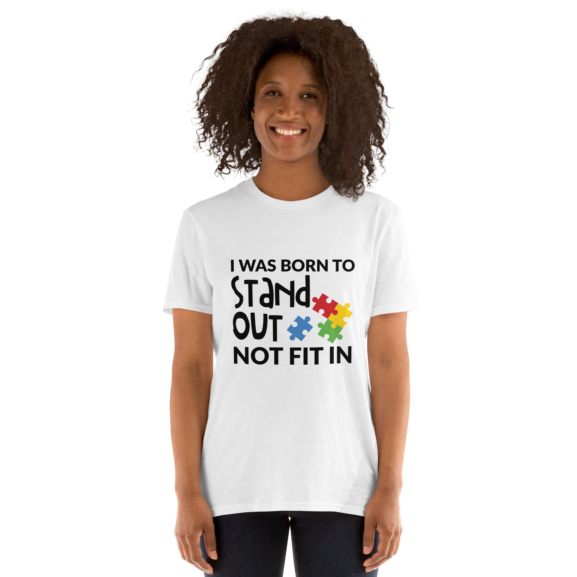 Short-Sleeve Unisex T-Shirt- I was born to stand out not fit in