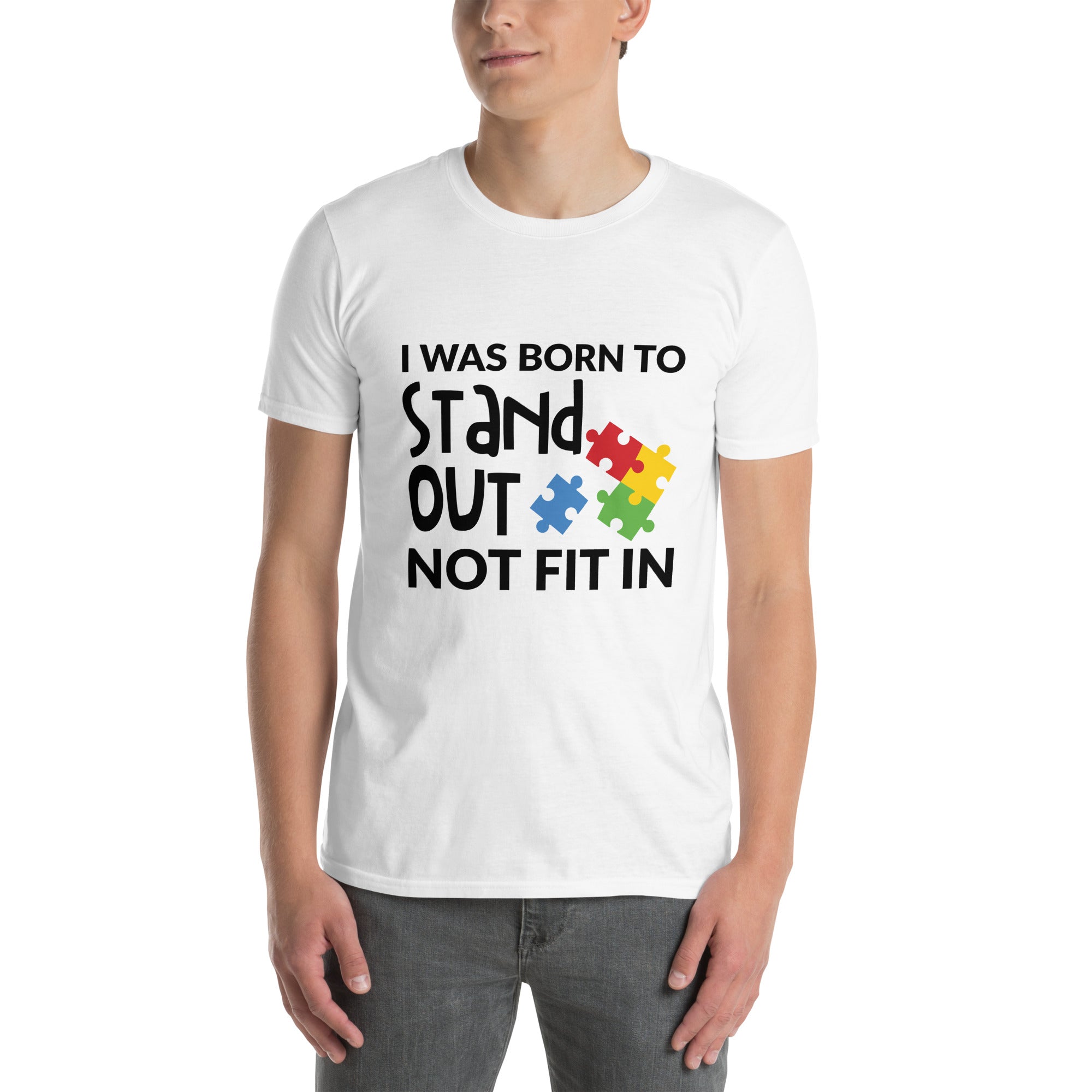 Short-Sleeve Unisex T-Shirt- I was born to stand out not fit in