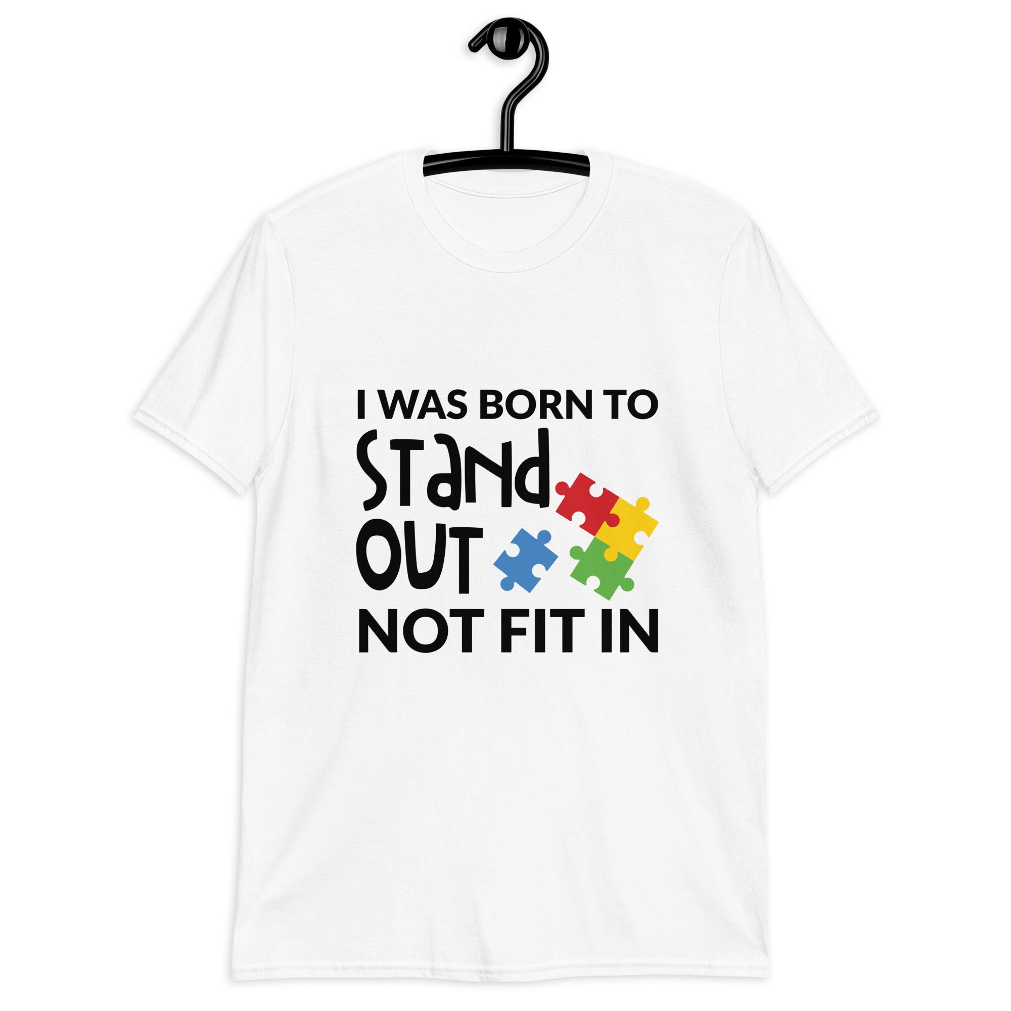 Short-Sleeve Unisex T-Shirt- I was born to stand out not fit in