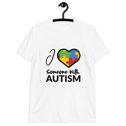 Short-Sleeve Unisex T-Shirt- I Love Someone With Autism