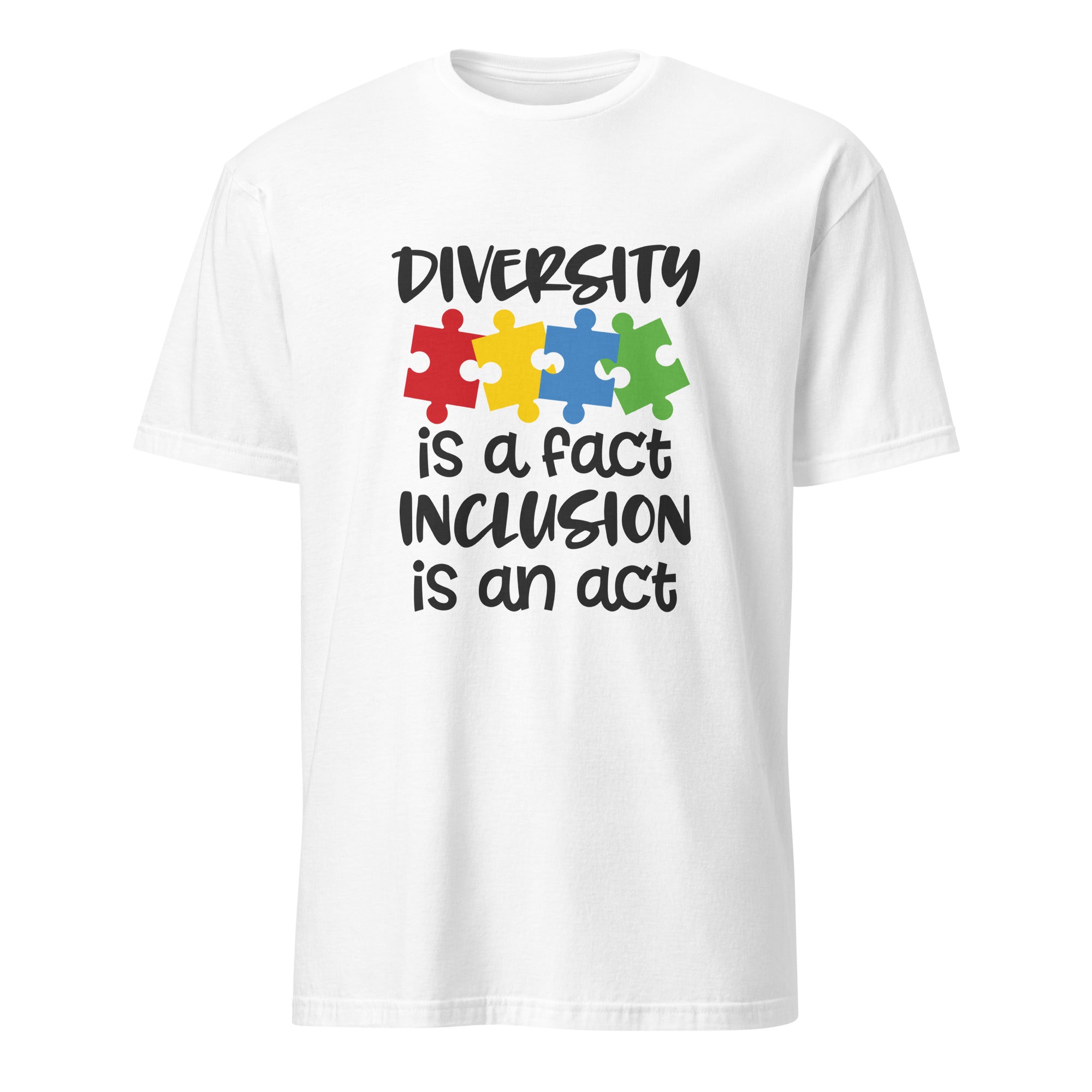 Short-Sleeve Unisex T-Shirt- Diversity is a fact inclusion is an act