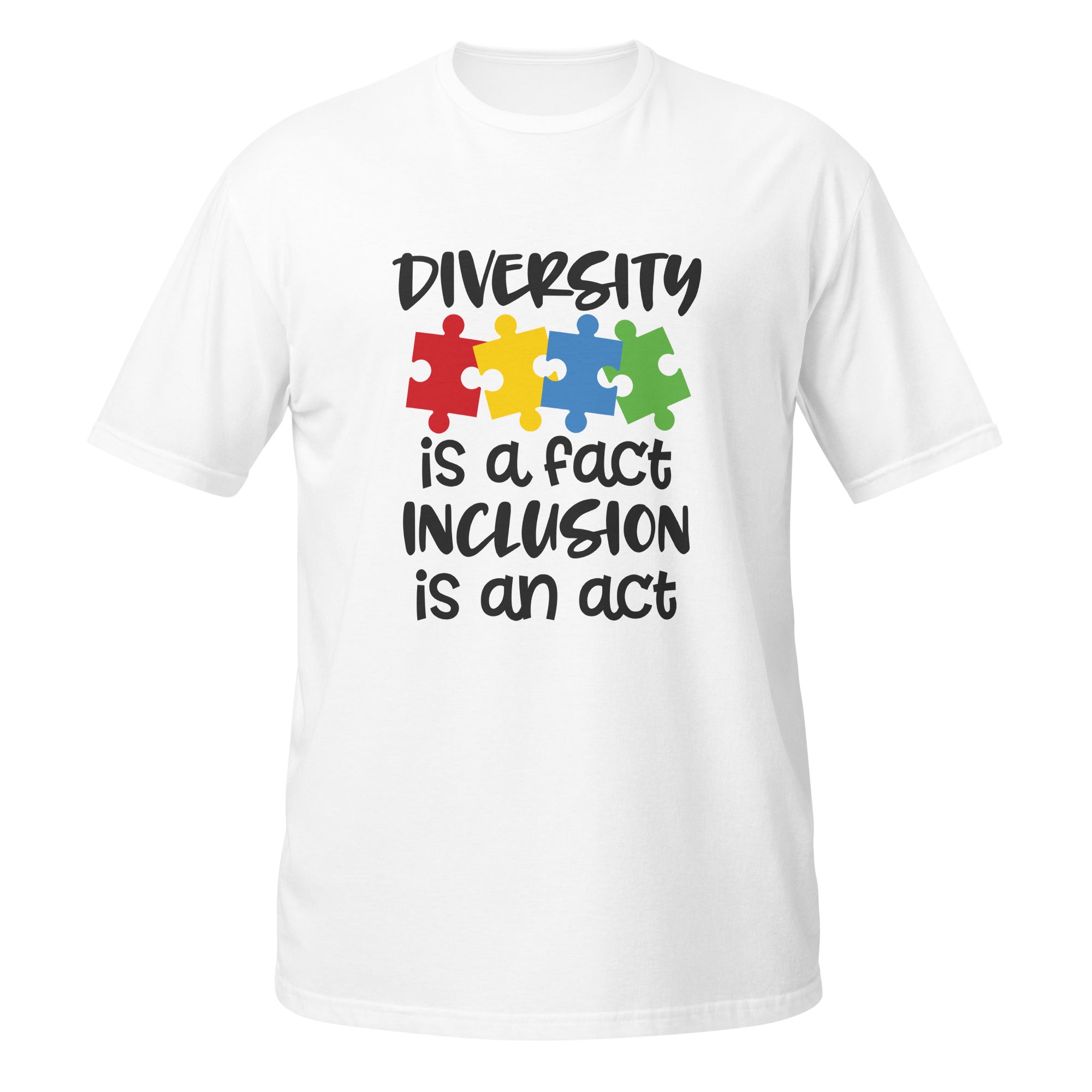 Short-Sleeve Unisex T-Shirt- Diversity is a fact inclusion is an act