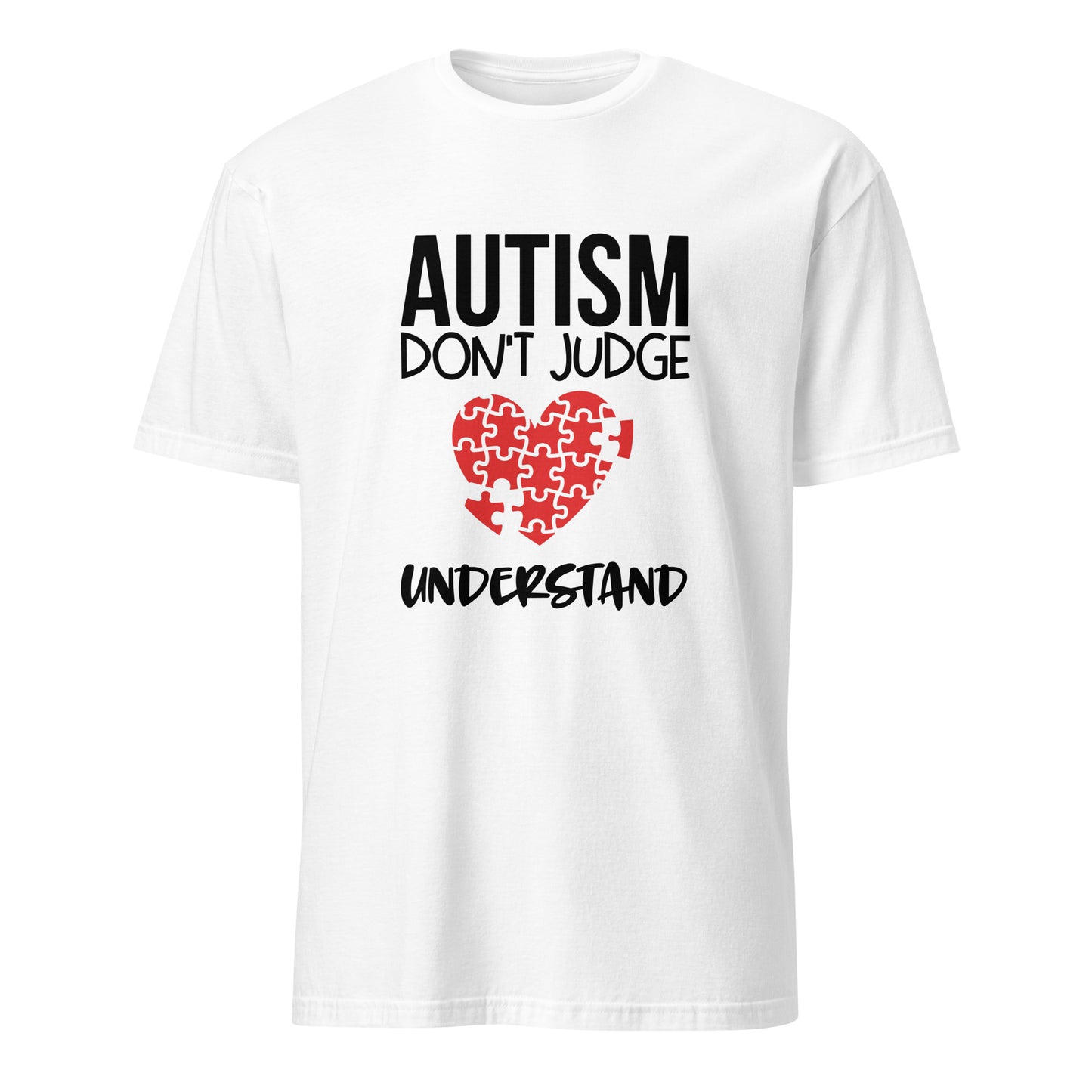 Short-Sleeve Unisex T-Shirt- Autism don t judge understand