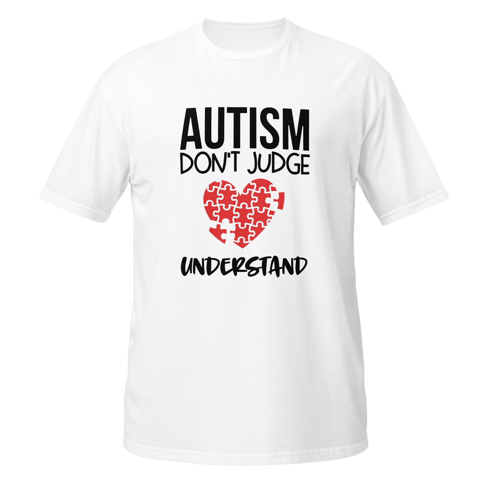 Short-Sleeve Unisex T-Shirt- Autism don t judge understand