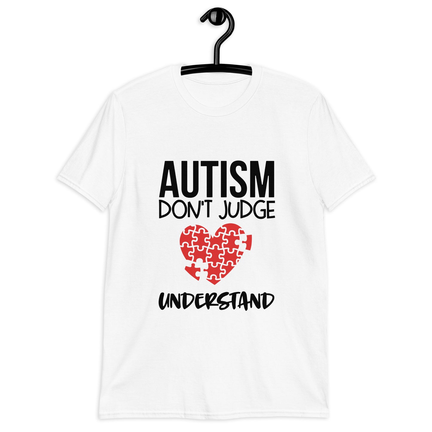 Short-Sleeve Unisex T-Shirt- Autism don t judge understand