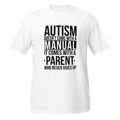 Short-Sleeve Unisex T-Shirt- Autism doesn t with a manual