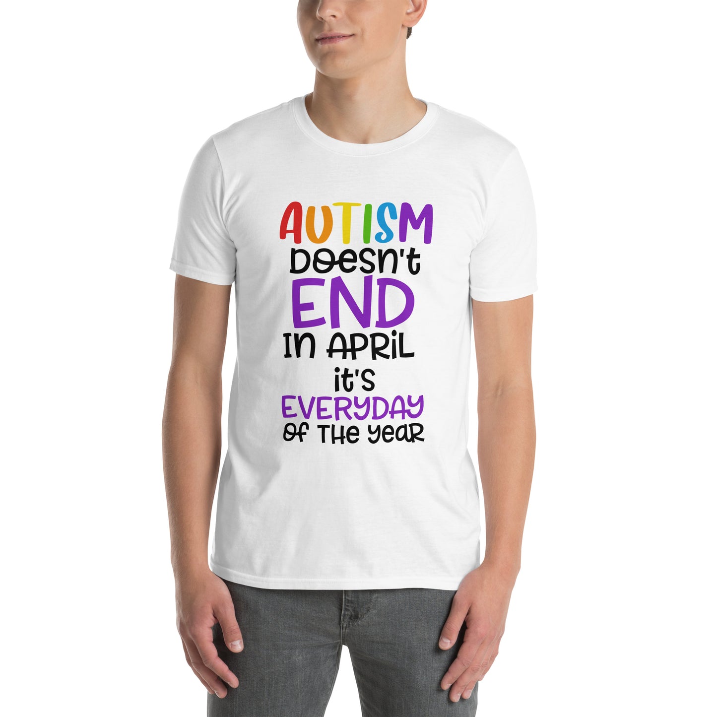 Short-Sleeve Unisex T-Shirt- Autism doesn t end in april