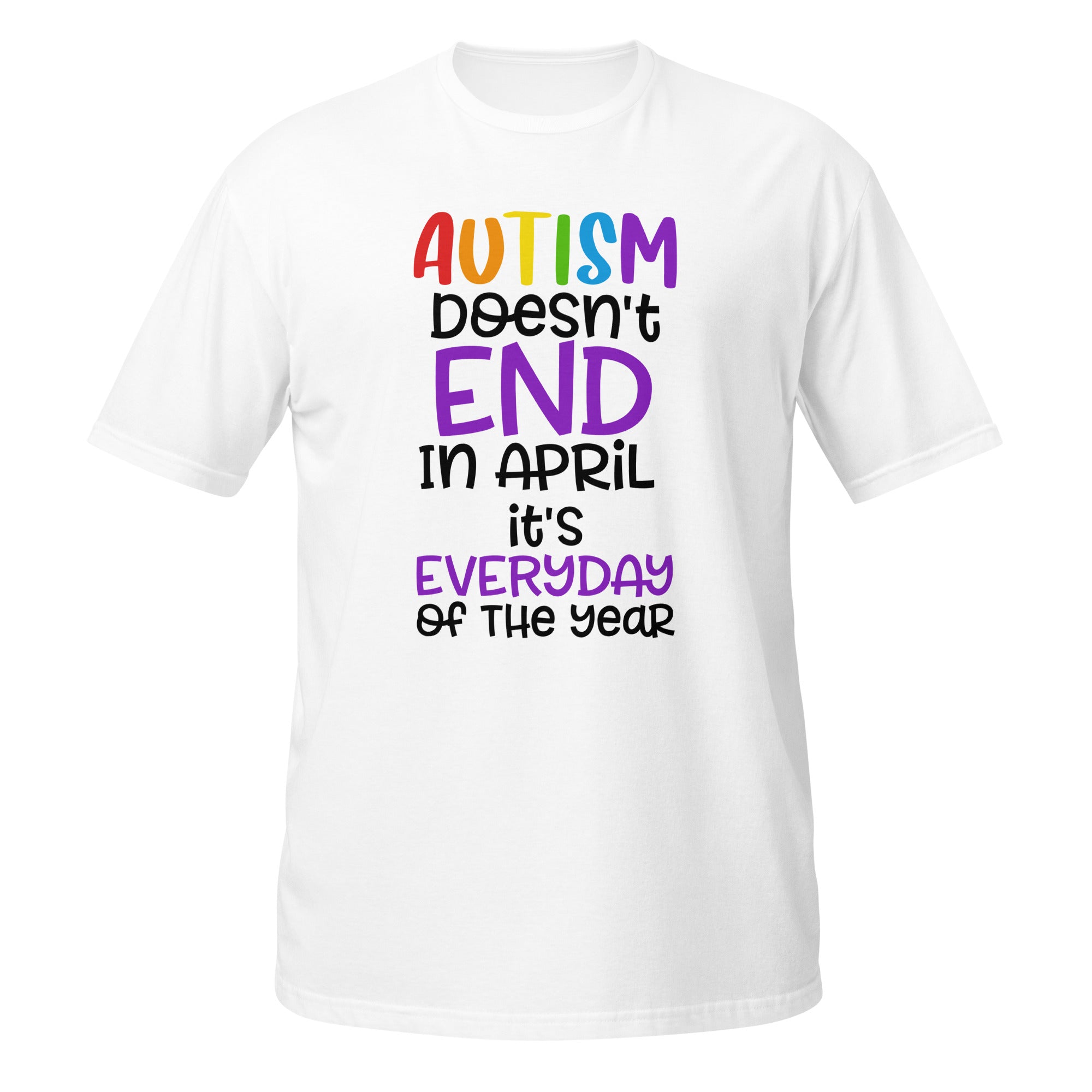 Short-Sleeve Unisex T-Shirt- Autism doesn t end in april