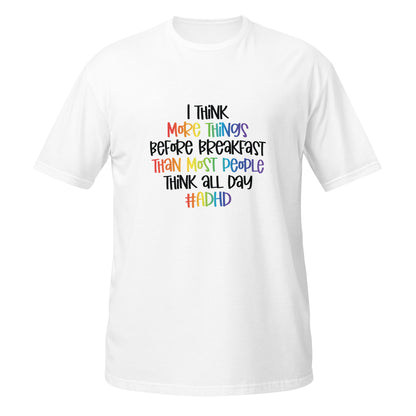 Short-Sleeve Unisex T-Shirt- ADHD- I Think More Things